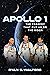 Apollo 1: The Tragedy That Put Us on the Moon