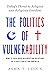 The Politics of Vulnerabili...