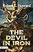 The Devil in Iron: Robert E. Howard's Best Classic Horror Thrillers: Dark and Thrilling Stories by the Master of Pulp Fiction (Best Classic Horror Novels of All Time)