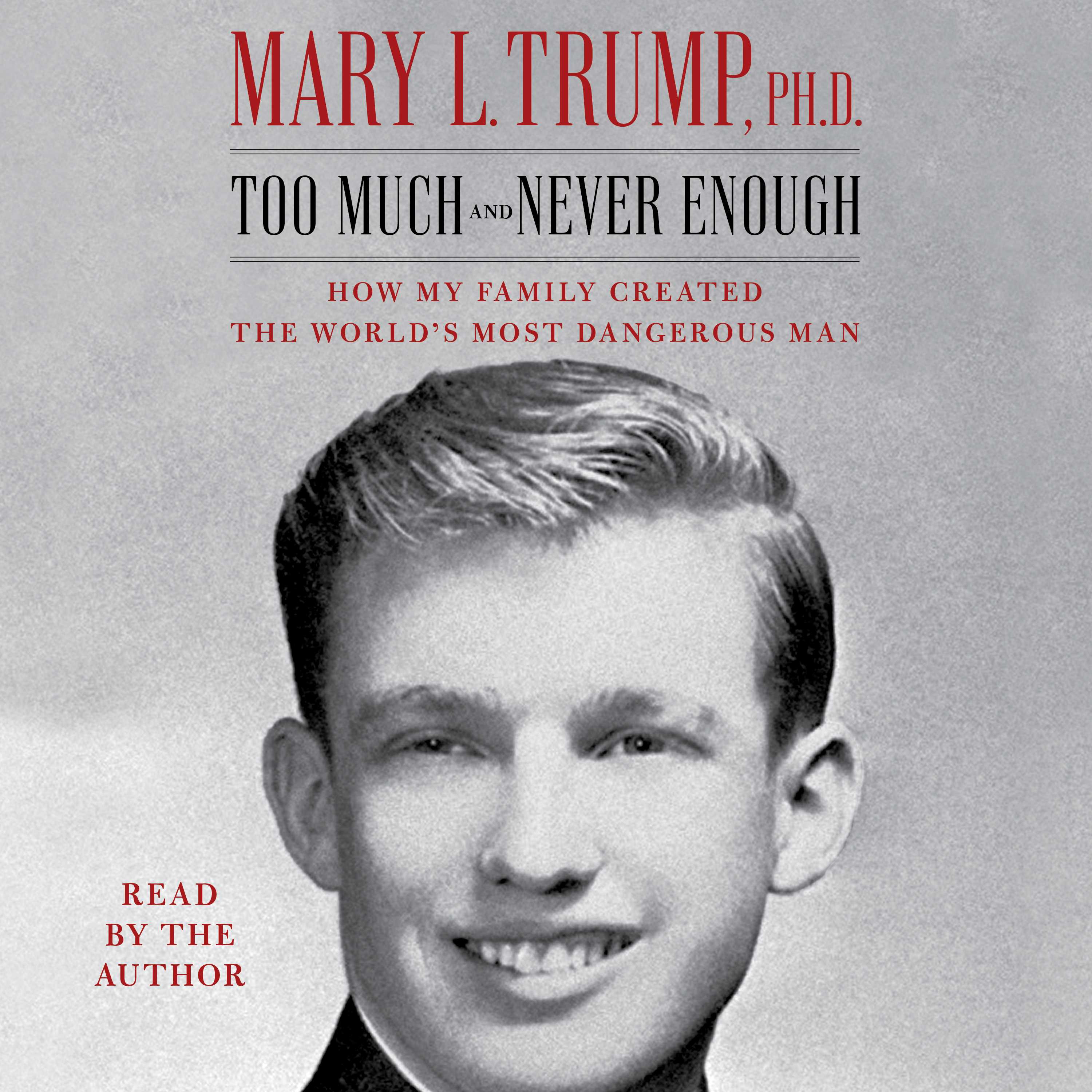 Too Much and Never Enough: How My Family Created the World’s Most Dangerous Man