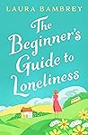 The Beginner's Guide to Loneliness