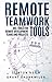 Remote Teamwork Tools: 100+ tools for Remote Development Teams and Projects