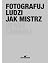 Fotografuj ludzi jak mistrz by Henry Carroll Fotografuj ludzi jak mistrz by Henry Carroll