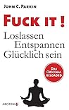 Fuck It!: Loslass...