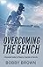 Overcoming the Bench: A Bas...