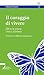 Il coraggio di vivere. Oltre le paure che ci abitano by Simone Olianti
