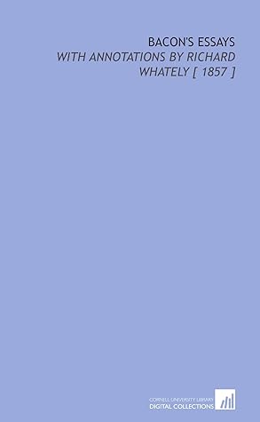 Bacon's Essays: With Annotations by Richard Whately [ 1857 ]