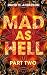 MAD AS HELL: Part Two
