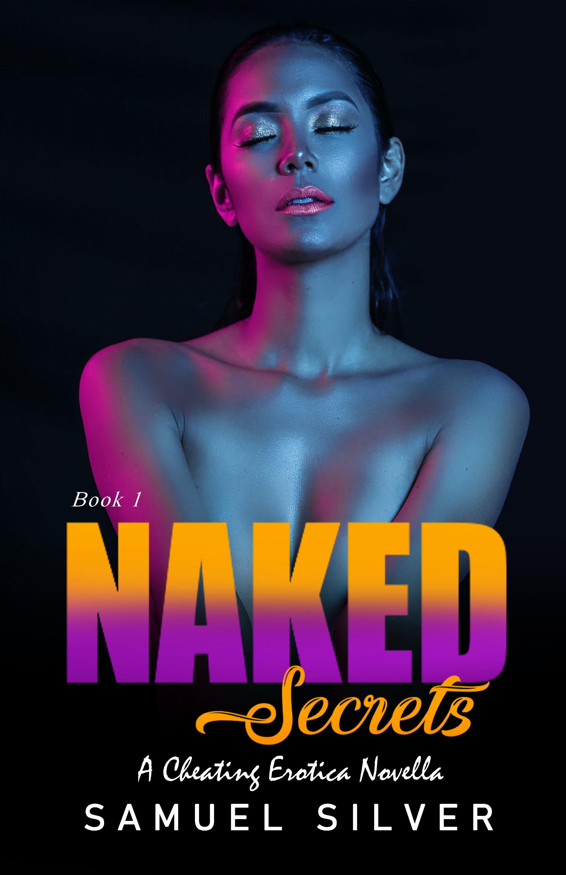 Naked Secrets: A Cheating Erotica Novella (The Naked Series, Book 1)