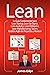 Lean: La Guía Fundamental para Lean Startup, Lean Six Sigma, Lean Analytics, Lean Enterprise, Lean Manufacturing, Scrum, Gestión Agile de Proyectos y Kanban (Spanish Edition)