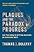 Plagues and the Paradox of Progress: Why the World Is Getting Healthier in Worrisome Ways