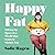 Happy Fat: Taking Up Space in a World That Wants to Shrink You