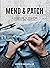 Mend & Patch: a handbook to repairing clothes and textiles