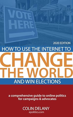How to Use the Internet to Change the World - and Win Elections: 2024 Edition