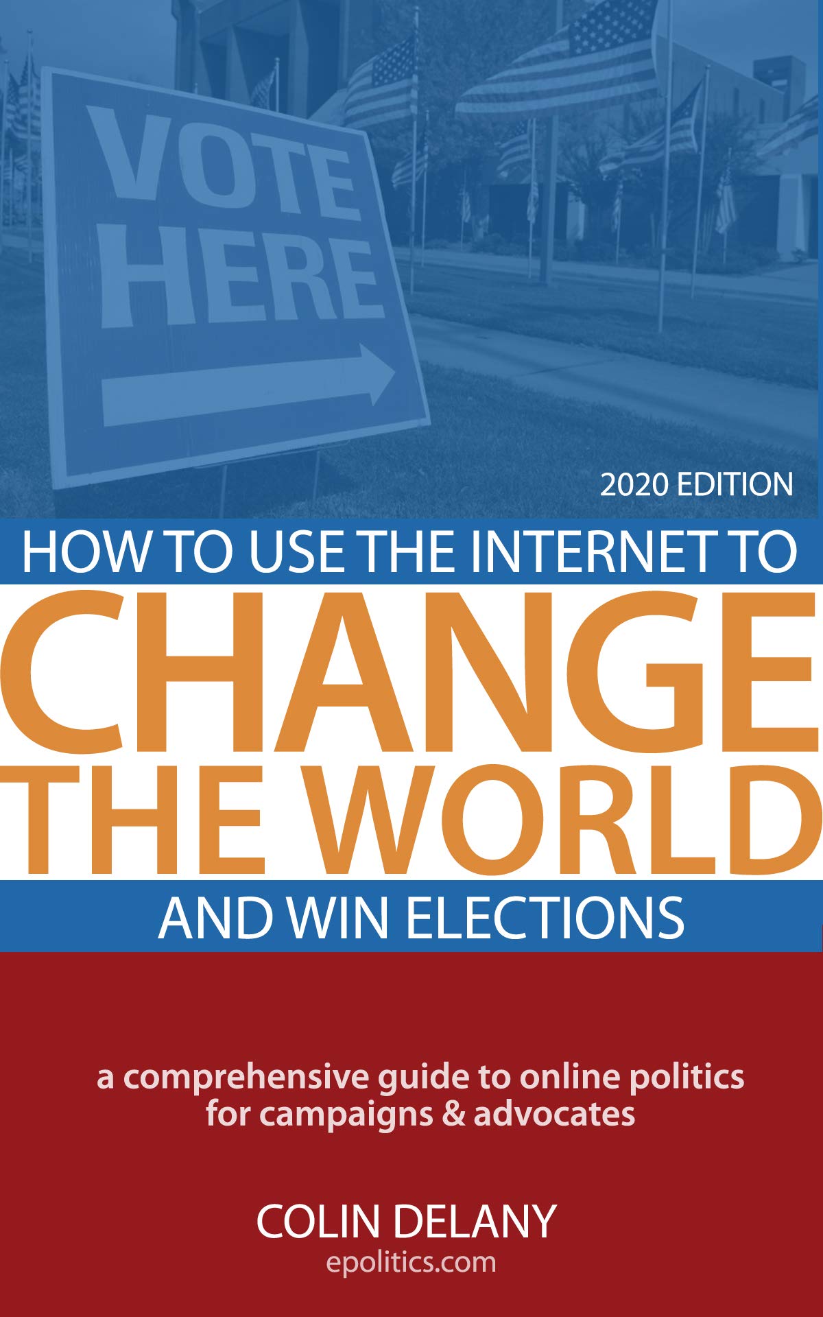 How to Use the Internet to Change the World - and Win Elections: 2024 Edition (Kindle Edition)