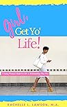 Girl, Get Yo'Life...