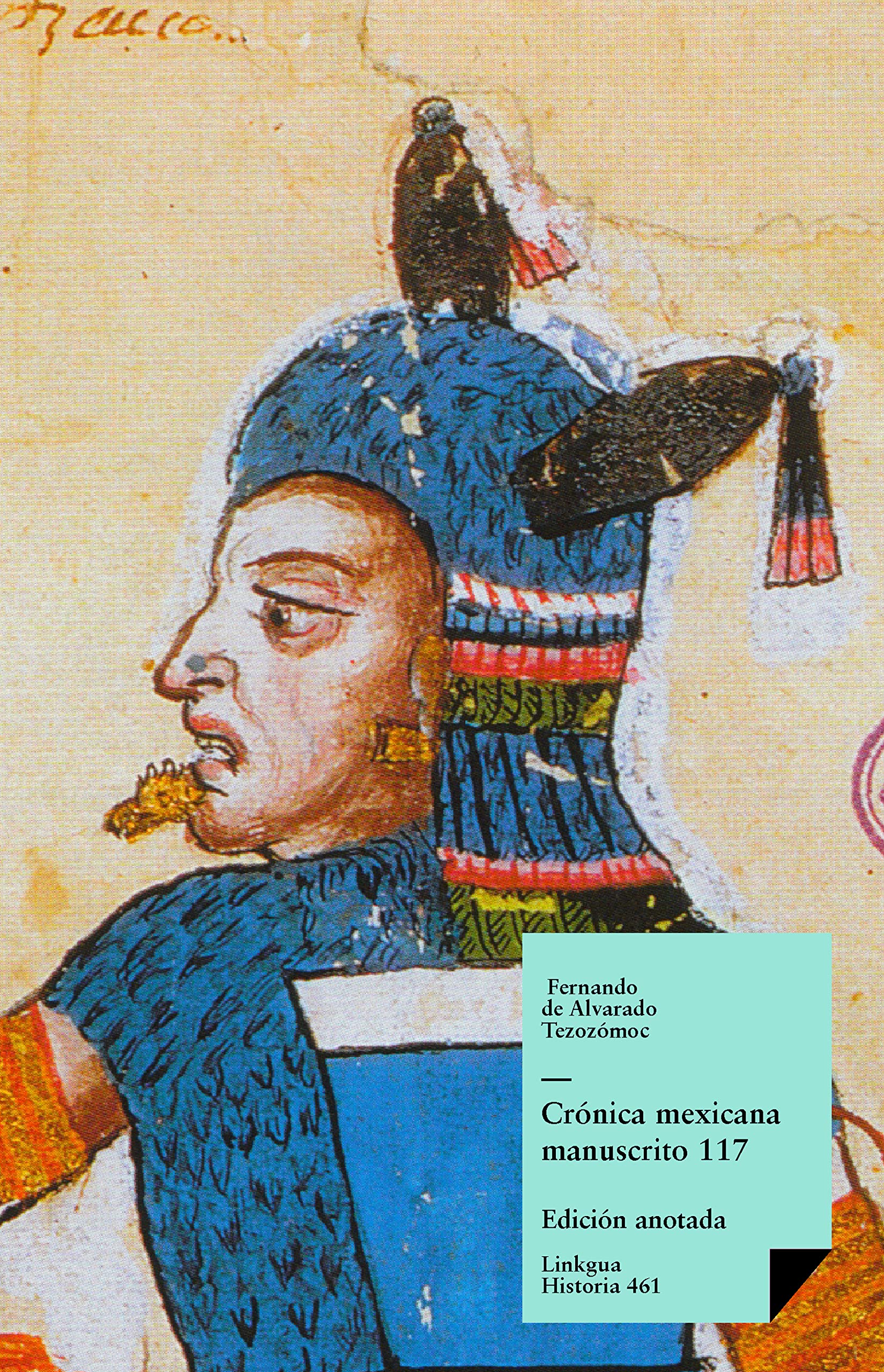 Crónica mexicana. Manuscrito # 117 de la Colección Hans Peter Kraus (Historia nº 461) (Spanish Edition)