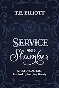 Service and Slumber: A Historical Tale Inspired by Sleeping Beauty