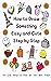 How to Draw Something Easy and Cute Step by Step by Jay T.