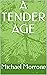 A Tender Age