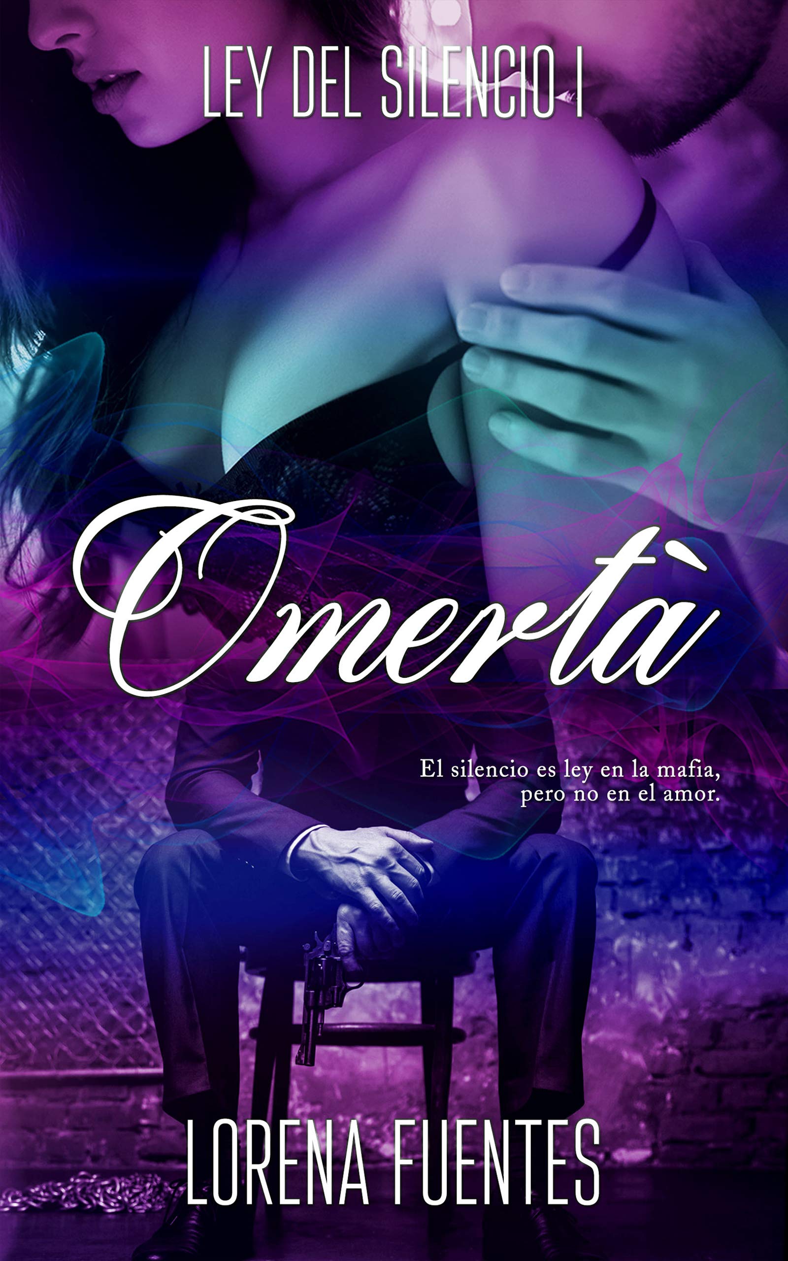 Omertà: El silencio es ley en la mafia, pero no el amor (Ley del Silencio nº 1)