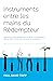 Instruments entre les mains du Rédempteur (Instruments in the Redeemer's Hands): Quand Dieu utilise des gens qui ont besoin de changement, pour en aider ... ont besoin de changement (French Edition)
