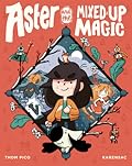 Aster and the Mixed-Up Magic
