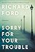 Sorry for Your Trouble: A Landmark Short Story Collection - Lyrical Meditations on Memory, Love, and Loss