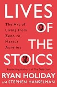 Lives of the Stoics: The Art of Living from Zeno to Marcus Aurelius