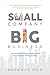 Small Company, Big Business...