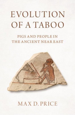 Evolution of a Taboo: Pigs and People in the Ancient Near East (Hardcover)
