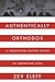 Authentically Orthodox: A Tradition-Bound Faith in American Life (Title Not in Series)