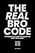 The Real Bro Code: The essential guide for dudes on how to be a bro