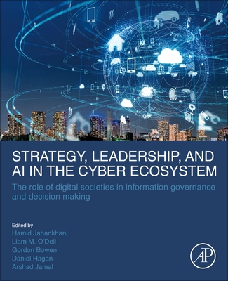 Strategy, Leadership, and AI in the Cyber Ecosystem: The Role of Digital Societies in Information Governance and Decision Making (Paperback)