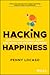 Hacking Happiness: How to Intentionally Adapt and Shape the Future You Want
