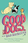 Good Dogs with Bad Haircuts