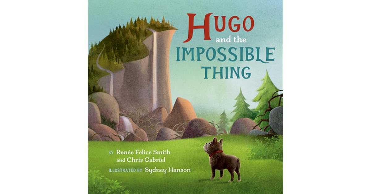 Hugo and the Impossible Thing by Renée Felice Smith
