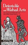 Detestable and Wicked Arts: New England and Witchcraft in the Early Modern Atlantic World