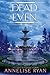 Dead Even (Mattie Winston Mysteries, #12) by Annelise Ryan