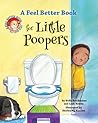 A Feel Better Book for Little Poopers by Holly Brochmann