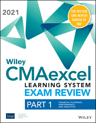 Wiley CMAexcel Learning System Exam Review 2021: Part 1, Financial Planning, Performance, and Analytics Set (1-year access)