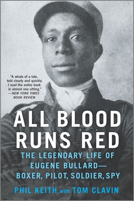 All Blood Runs Red: The Legendary Life of Eugene Bullard―Boxer, Pilot, Soldier, Spy – A NYT Book Review Editors’ Choice Military Biography and Memoir