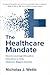 The Healthcare Mandate by Nicholas Webb