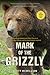 Mark of the Grizzly by Scott McMillion Mark of the Grizzly by Scott McMillion