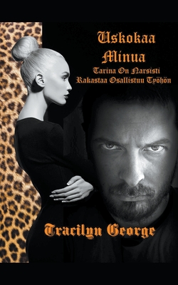 Uskokaa Minua: Tarina On Narsisti Rakastaa Osallistuu Työhön (Finnish Edition)