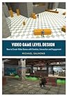 Video Game Level Design: How to Create Video Games with Emotion, Interaction, and Engagement (Required Reading Range)