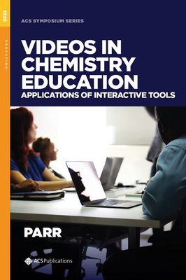 Videos in Chemistry Education: Applications of Interactive Tools (ACS Symposium Series)