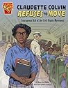 Claudette Colvin Refuses to Move: Courageous Kid of the Civil Rights Movement