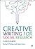 Creative Writing for Social Research: A Practical Guide