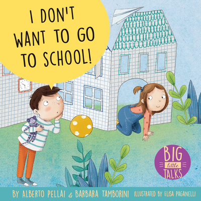 I Don't Want to Go to School! (Big Little Talks)